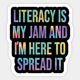 Literacy Is My Jam And I'm Here To Spread Literacy Teacher Sticker